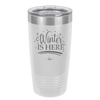 Winter is Here - Laser Engraved Stainless Steel Drinkware - 1637 -