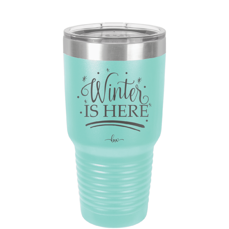 Winter is Here - Laser Engraved Stainless Steel Drinkware - 1637 -