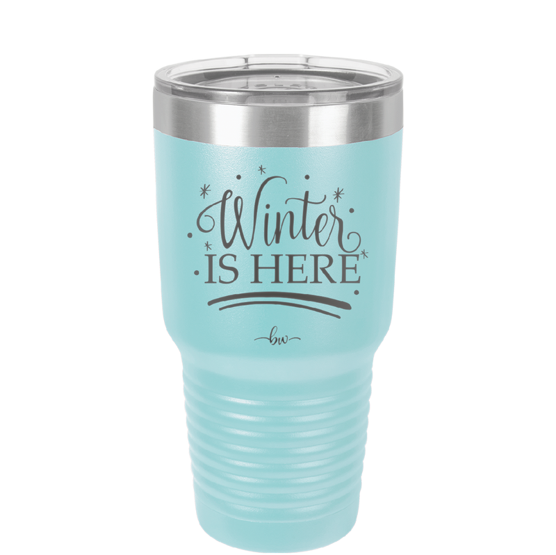 Winter is Here - Laser Engraved Stainless Steel Drinkware - 1637 -