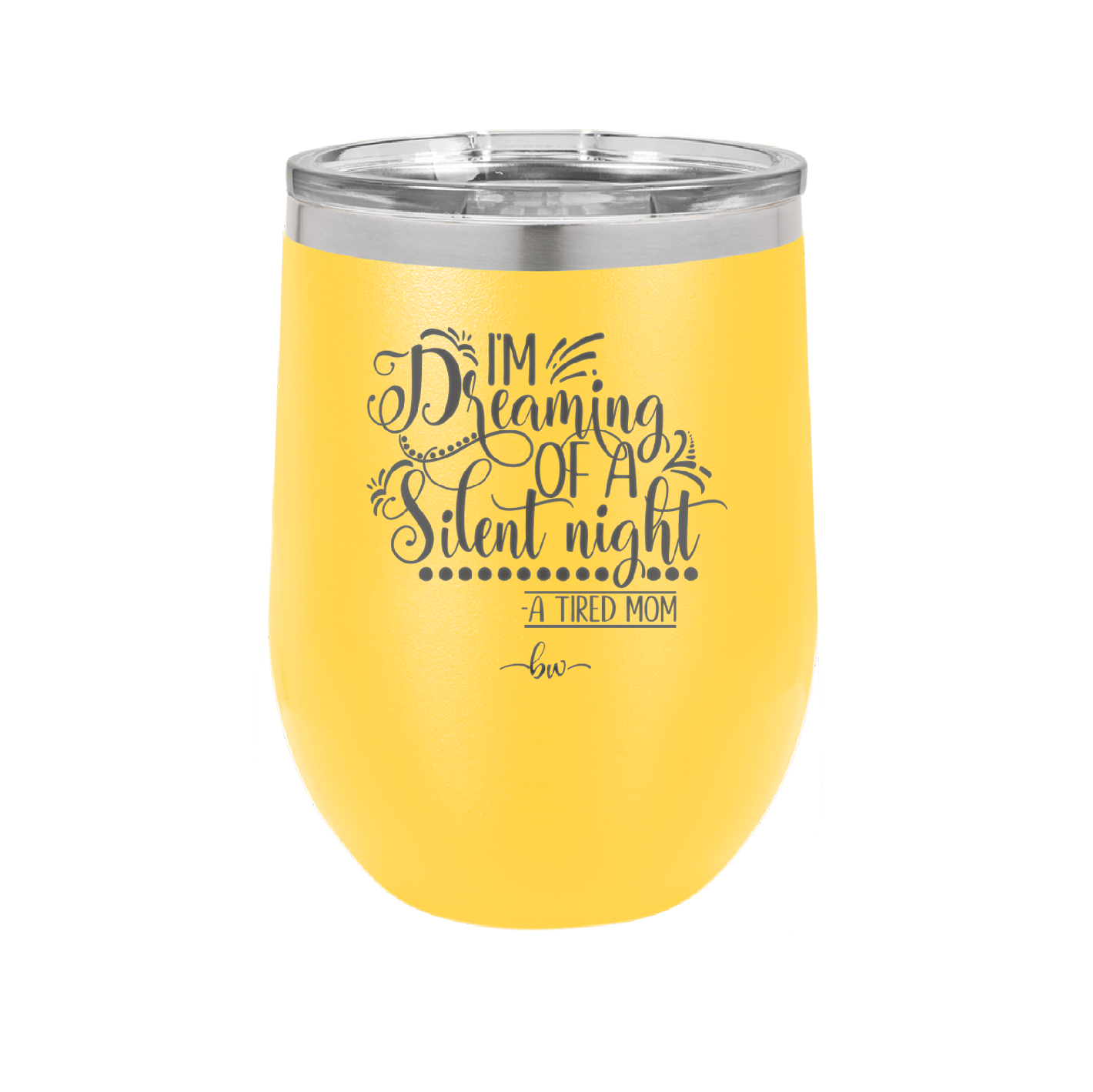 I'm Dreaming of a Silent Night A Tired Mom - Laser Engraved Stainless Steel Drinkware - 1638 -