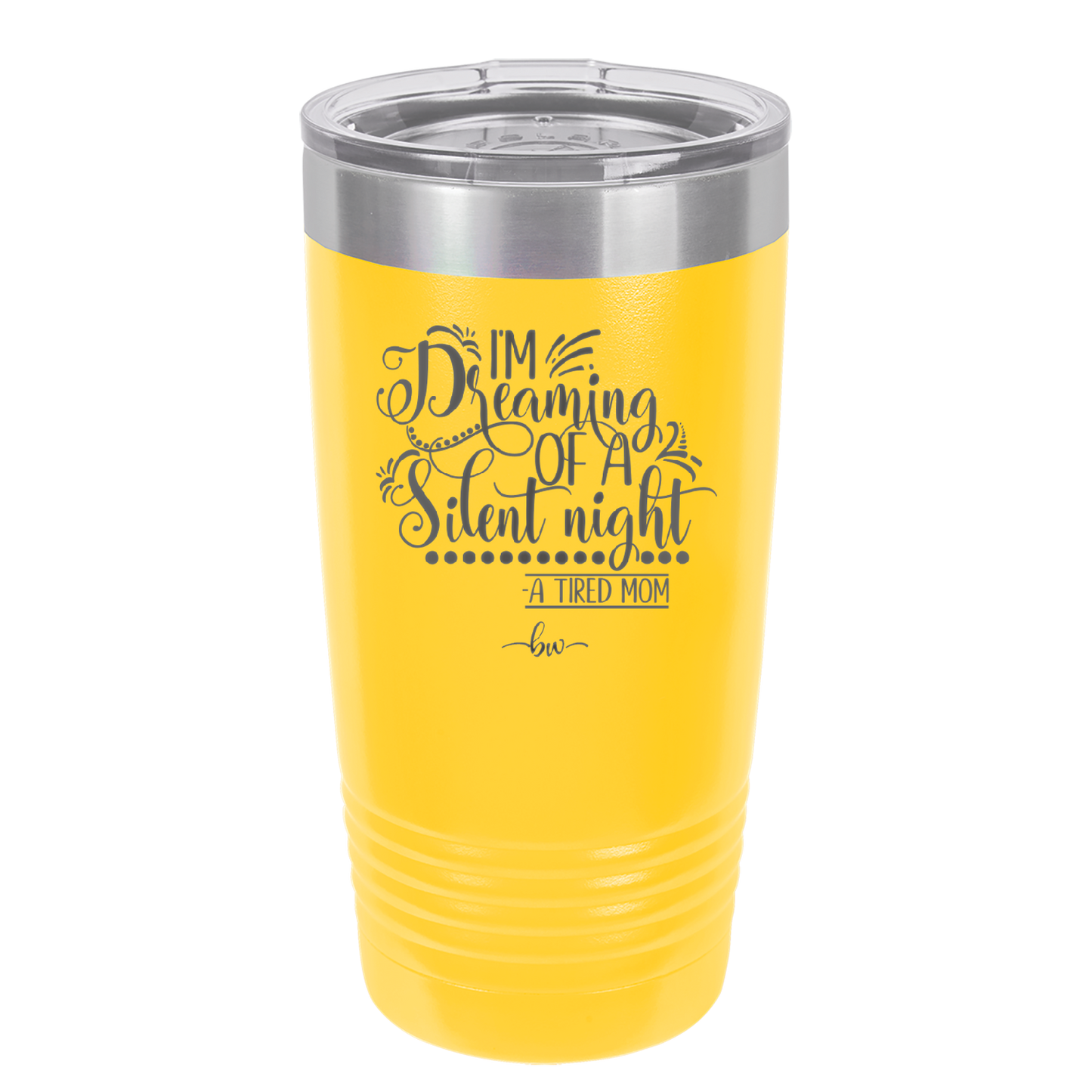 I'm Dreaming of a Silent Night A Tired Mom - Laser Engraved Stainless Steel Drinkware - 1638 -