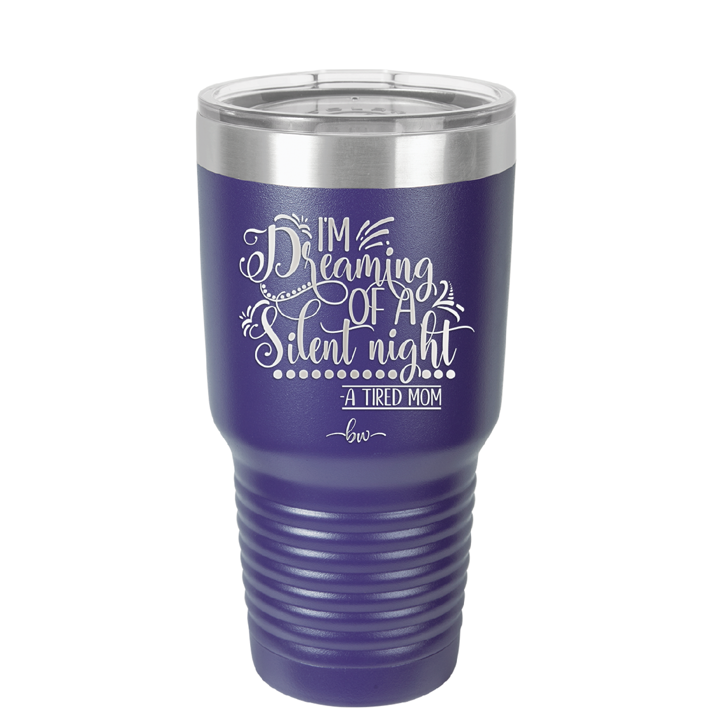 I'm Dreaming of a Silent Night A Tired Mom - Laser Engraved Stainless Steel Drinkware - 1638 -