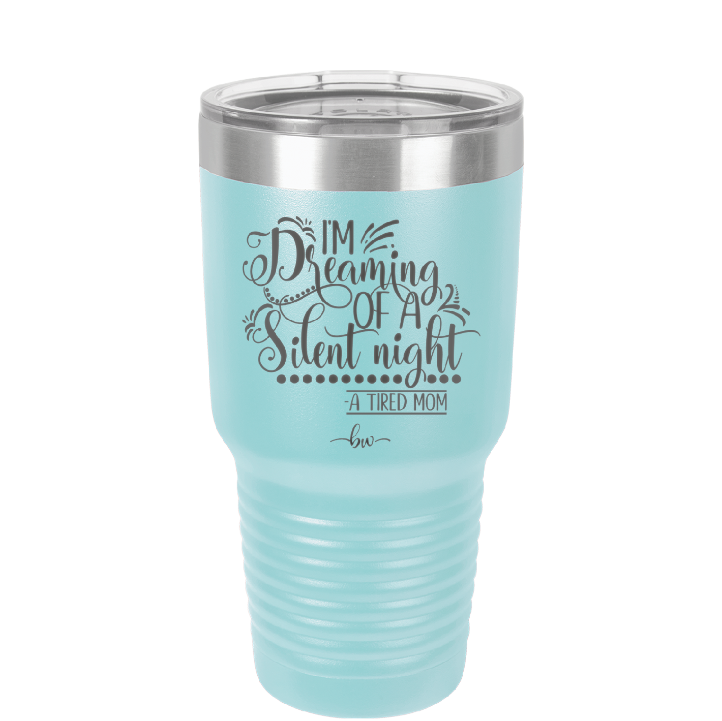 I'm Dreaming of a Silent Night A Tired Mom - Laser Engraved Stainless Steel Drinkware - 1638 -