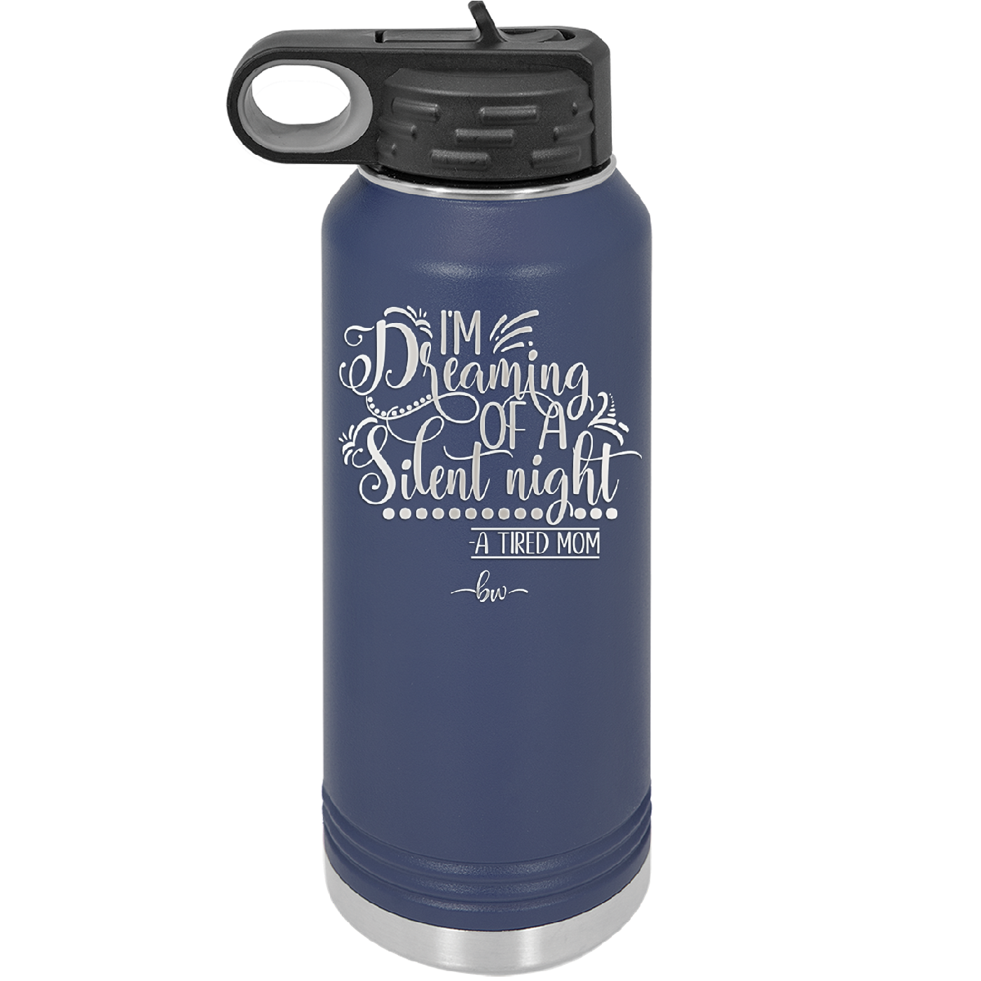 I'm Dreaming of a Silent Night A Tired Mom - Laser Engraved Stainless Steel Drinkware - 1638 -