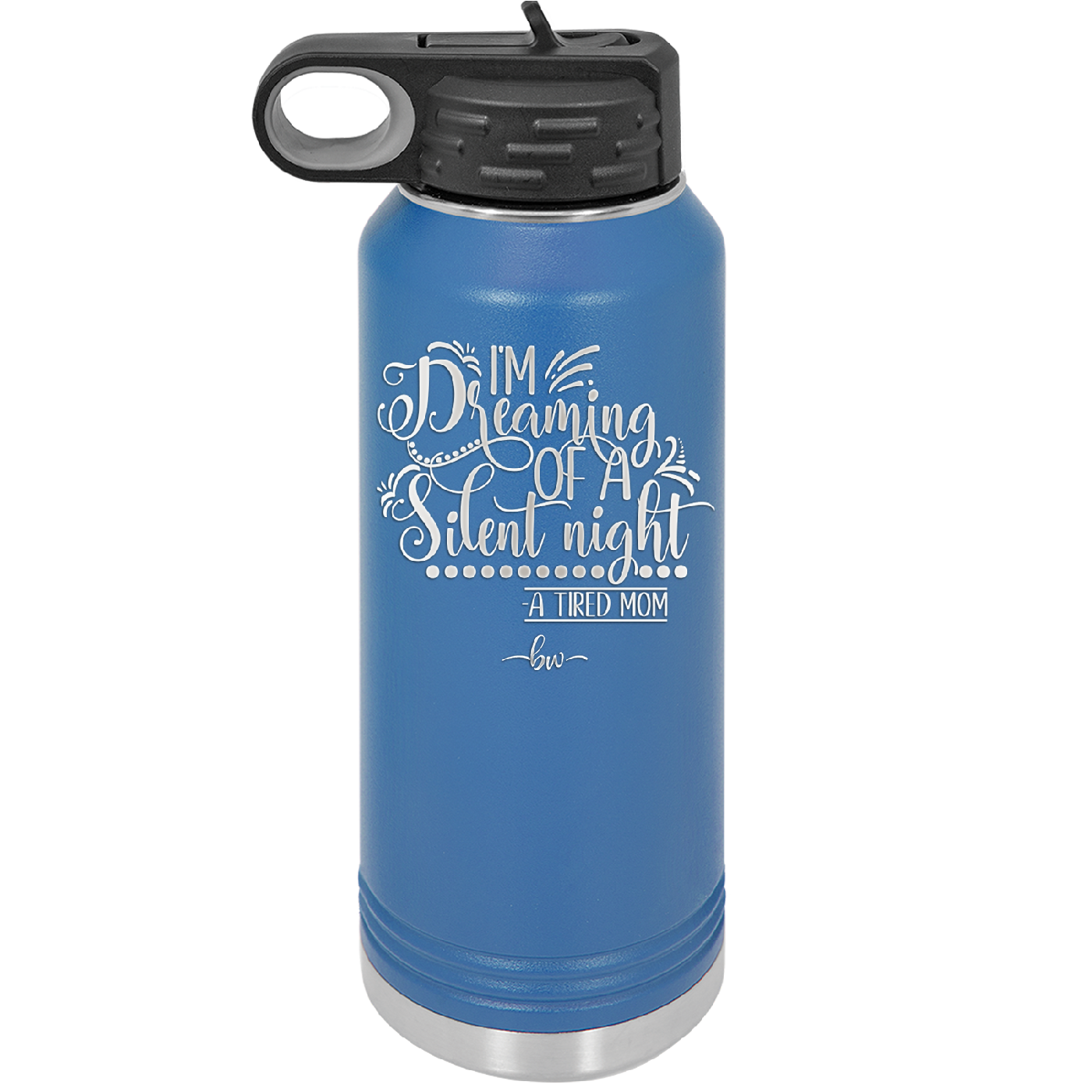 I'm Dreaming of a Silent Night A Tired Mom - Laser Engraved Stainless Steel Drinkware - 1638 -