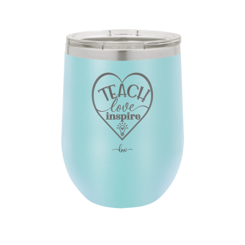 Teach Love Inspire - Laser Engraved Stainless Steel Drinkware - 1639 -