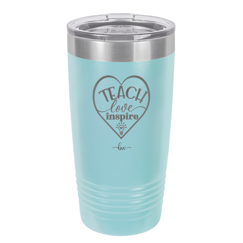 Teach Love Inspire - Laser Engraved Stainless Steel Drinkware - 1639 -