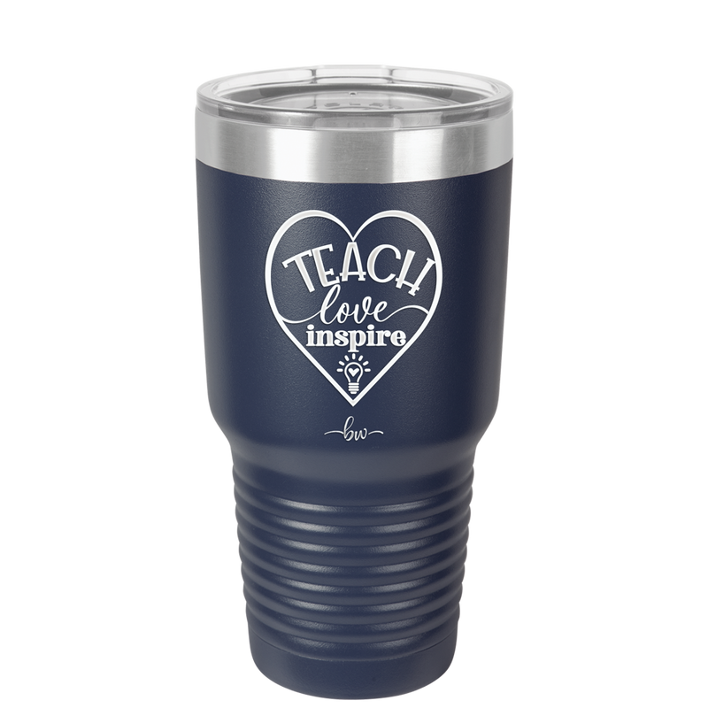 Teach Love Inspire - Laser Engraved Stainless Steel Drinkware - 1639 -