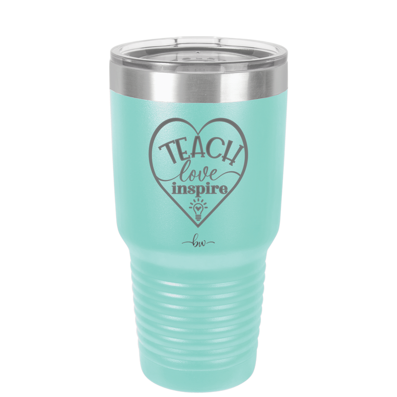 Teach Love Inspire - Laser Engraved Stainless Steel Drinkware - 1639 -