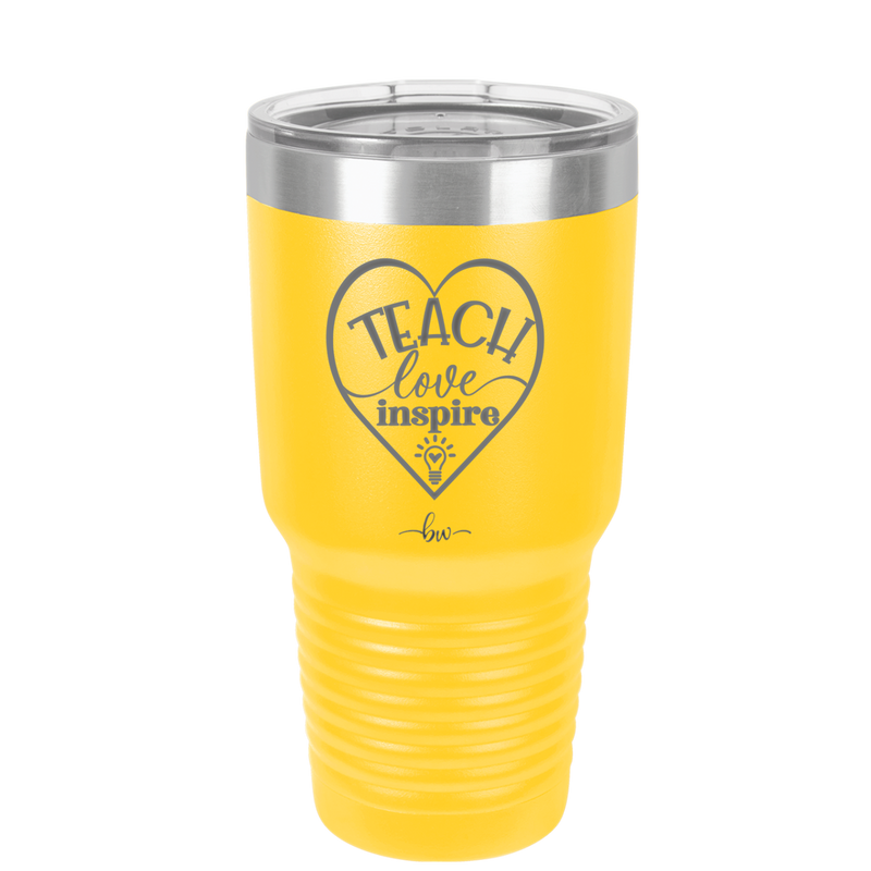 Teach Love Inspire - Laser Engraved Stainless Steel Drinkware - 1639 -