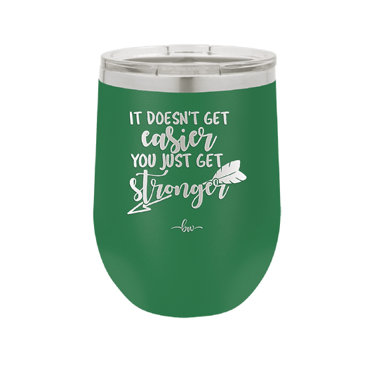 It Doesn't Get Easier You Just Get Stronger 1 - Laser Engraved Stainless Steel Drinkware - 1641 -
