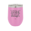 It Doesn't Get Easier You Just Get Stronger 2 - Laser Engraved Stainless Steel Drinkware - 1642 -