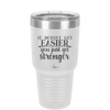 It Doesn't Get Easier You Just Get Stronger 2 - Laser Engraved Stainless Steel Drinkware - 1642 -