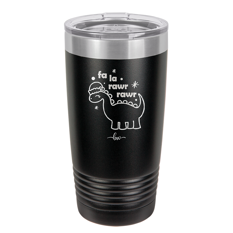 Fa La Rawr Rawr Dinosaur - Laser Engraved Stainless Steel Drinkware - 1644 -