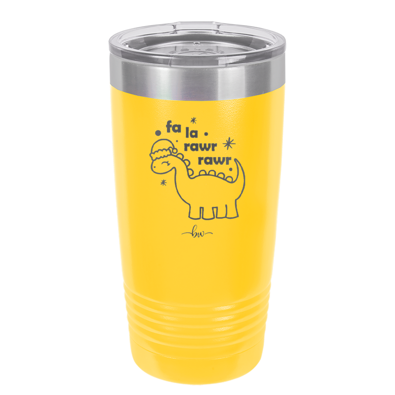 Fa La Rawr Rawr Dinosaur - Laser Engraved Stainless Steel Drinkware - 1644 -