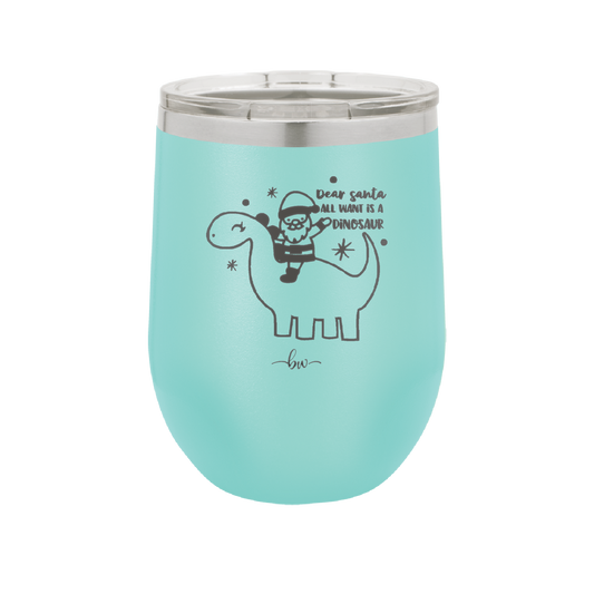 Dear Santa Dinosaur - Laser Engraved Stainless Steel Drinkware - 1646 -