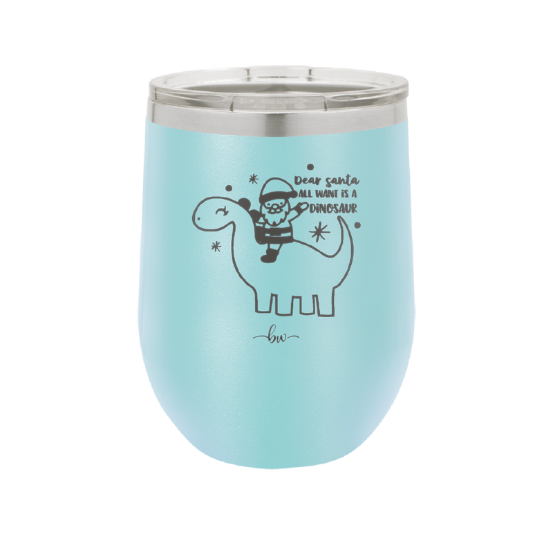 Dear Santa Dinosaur - Laser Engraved Stainless Steel Drinkware - 1646 -