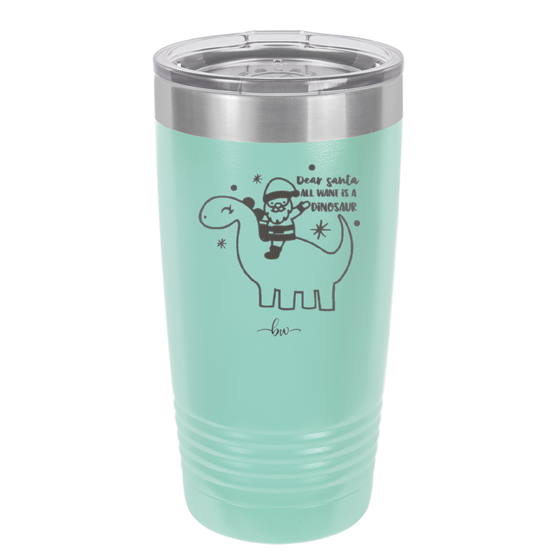 Dear Santa Dinosaur - Laser Engraved Stainless Steel Drinkware - 1646 -
