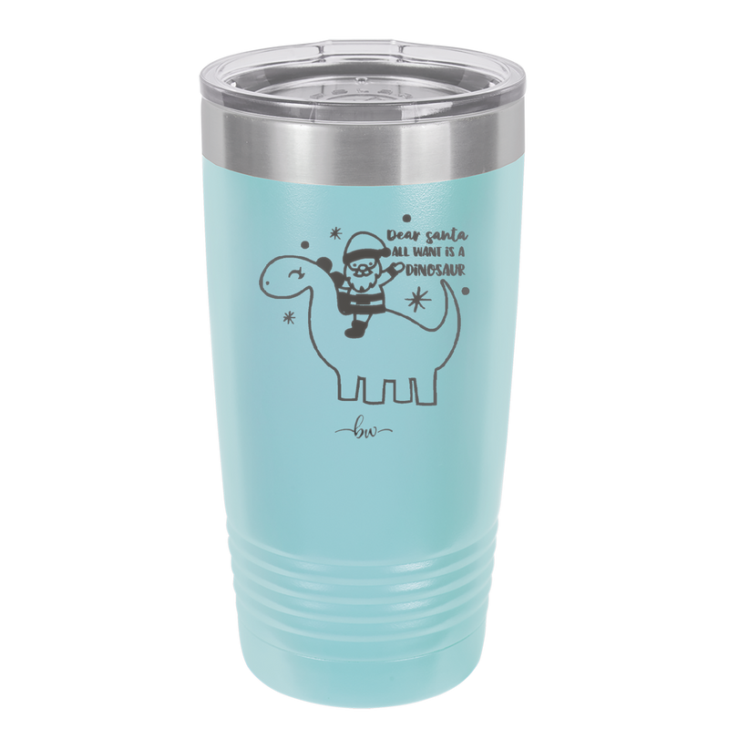 Dear Santa Dinosaur - Laser Engraved Stainless Steel Drinkware - 1646 -