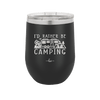 I'd Rather Be Camping Fifth Wheel - Laser Engraved Stainless Steel Drinkware - 1648 -