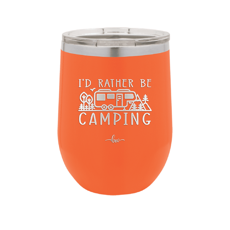I'd Rather Be Camping Fifth Wheel - Laser Engraved Stainless Steel Drinkware - 1648 -