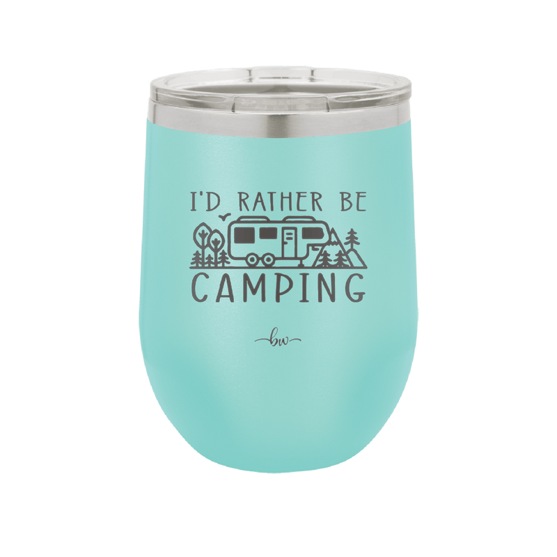 I'd Rather Be Camping Fifth Wheel - Laser Engraved Stainless Steel Drinkware - 1648 -
