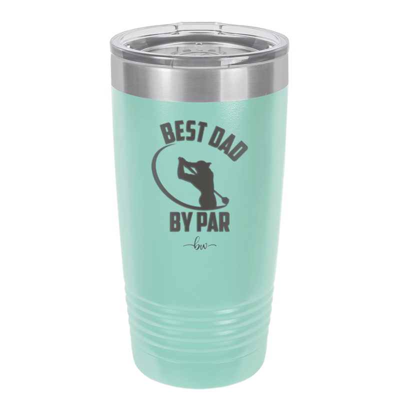 Best Dad by Par 1 Golf Dad - Laser Engraved Stainless Steel Drinkware - 1650 -