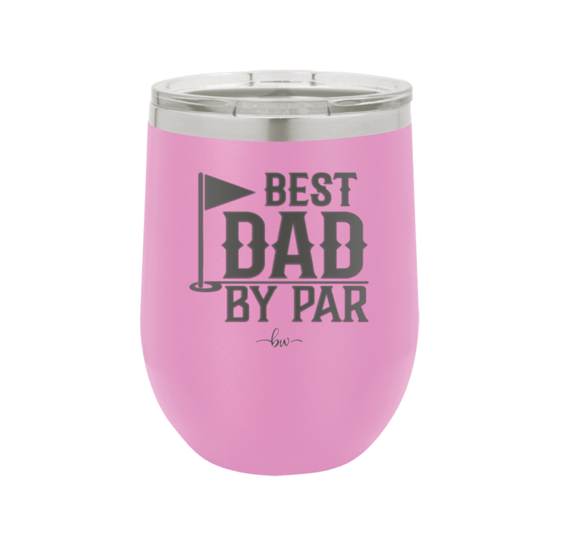 Best Dad by Par 2 Golf Dad - Laser Engraved Stainless Steel Drinkware - 1651 -