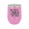 Best Dad by Par 2 Golf Dad - Laser Engraved Stainless Steel Drinkware - 1651 -