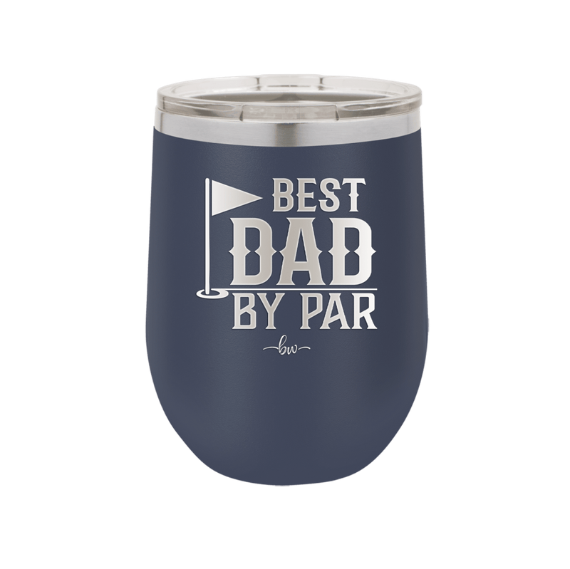 Best Dad by Par 2 Golf Dad - Laser Engraved Stainless Steel Drinkware - 1651 -
