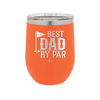Best Dad by Par 2 Golf Dad - Laser Engraved Stainless Steel Drinkware - 1651 -