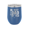 Best Dad by Par 2 Golf Dad - Laser Engraved Stainless Steel Drinkware - 1651 -