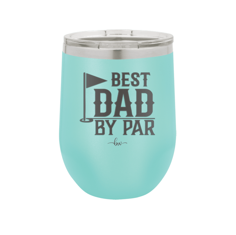 Best Dad by Par 2 Golf Dad - Laser Engraved Stainless Steel Drinkware - 1651 -