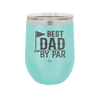 Best Dad by Par 2 Golf Dad - Laser Engraved Stainless Steel Drinkware - 1651 -
