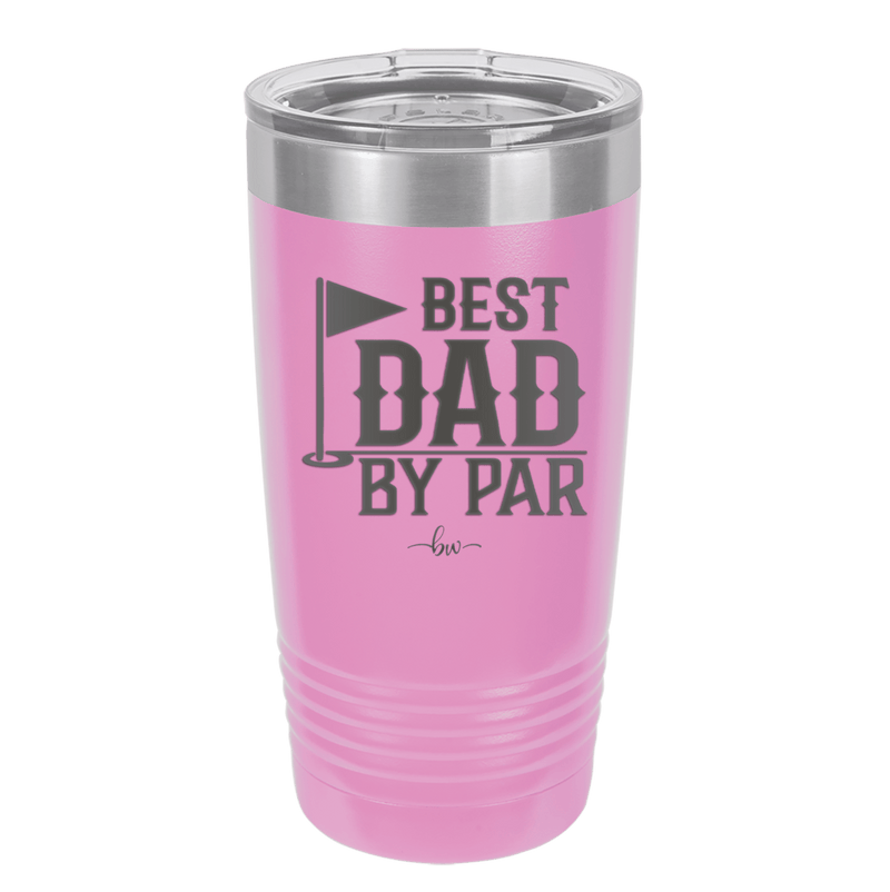 Best Dad by Par 2 Golf Dad - Laser Engraved Stainless Steel Drinkware - 1651 -
