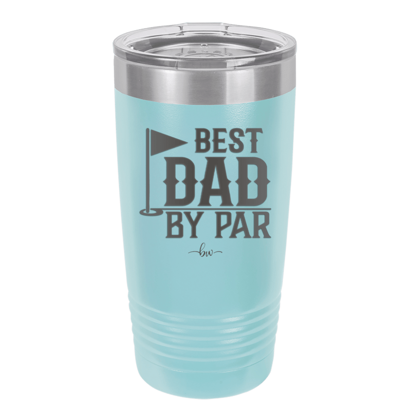 Best Dad by Par 2 Golf Dad - Laser Engraved Stainless Steel Drinkware - 1651 -