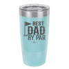 Best Dad by Par 2 Golf Dad - Laser Engraved Stainless Steel Drinkware - 1651 -