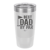 Best Dad by Par 2 Golf Dad - Laser Engraved Stainless Steel Drinkware - 1651 -