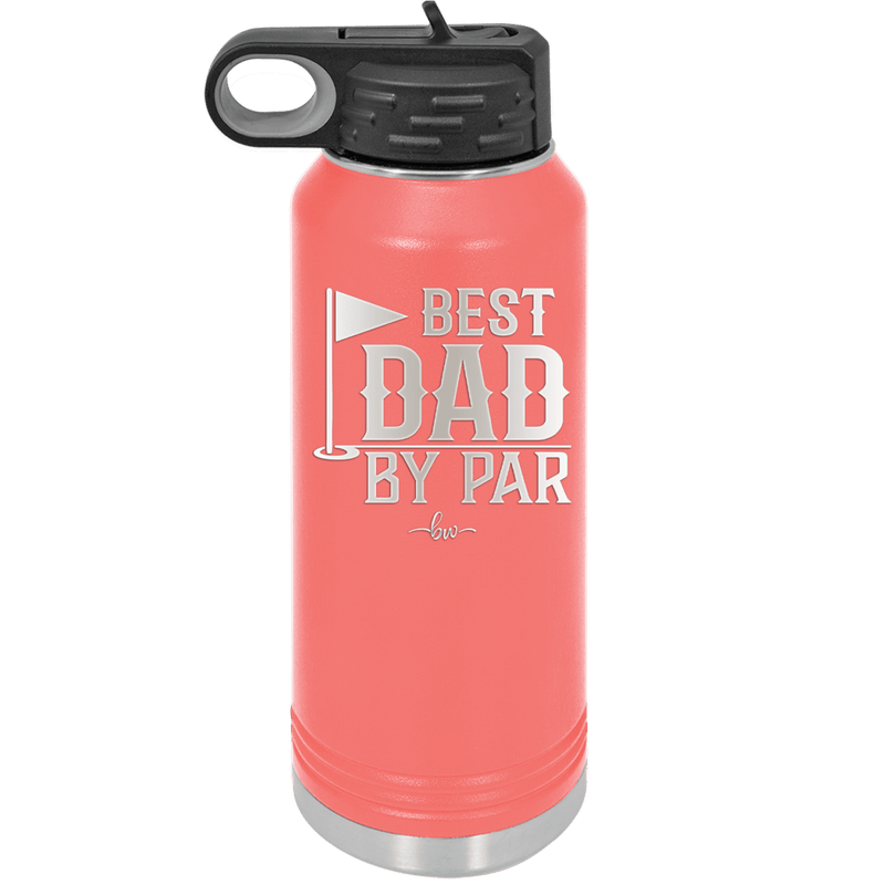 Best Dad by Par 2 Golf Dad - Laser Engraved Stainless Steel Drinkware - 1651 -