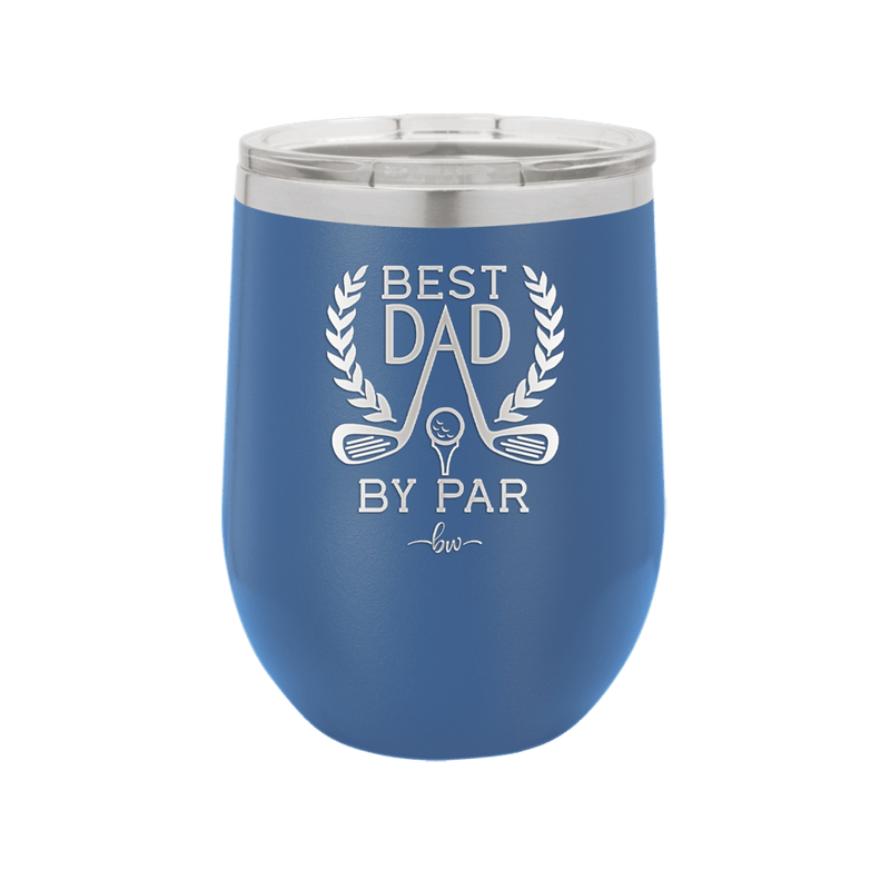 Best Dad by Par 3 Golf Dad - Laser Engraved Stainless Steel Drinkware - 1652 -
