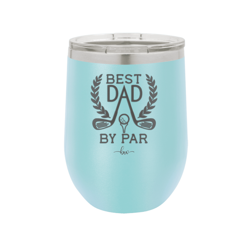 Best Dad by Par 3 Golf Dad - Laser Engraved Stainless Steel Drinkware - 1652 -