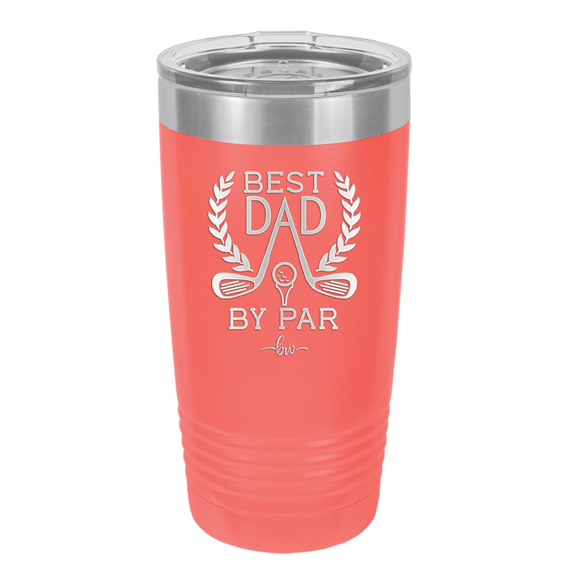 Best Dad by Par 3 Golf Dad - Laser Engraved Stainless Steel Drinkware - 1652 -