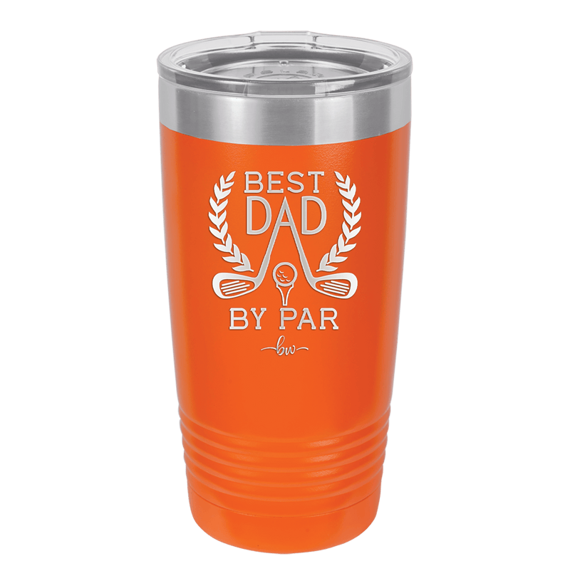 Best Dad by Par 3 Golf Dad - Laser Engraved Stainless Steel Drinkware - 1652 -