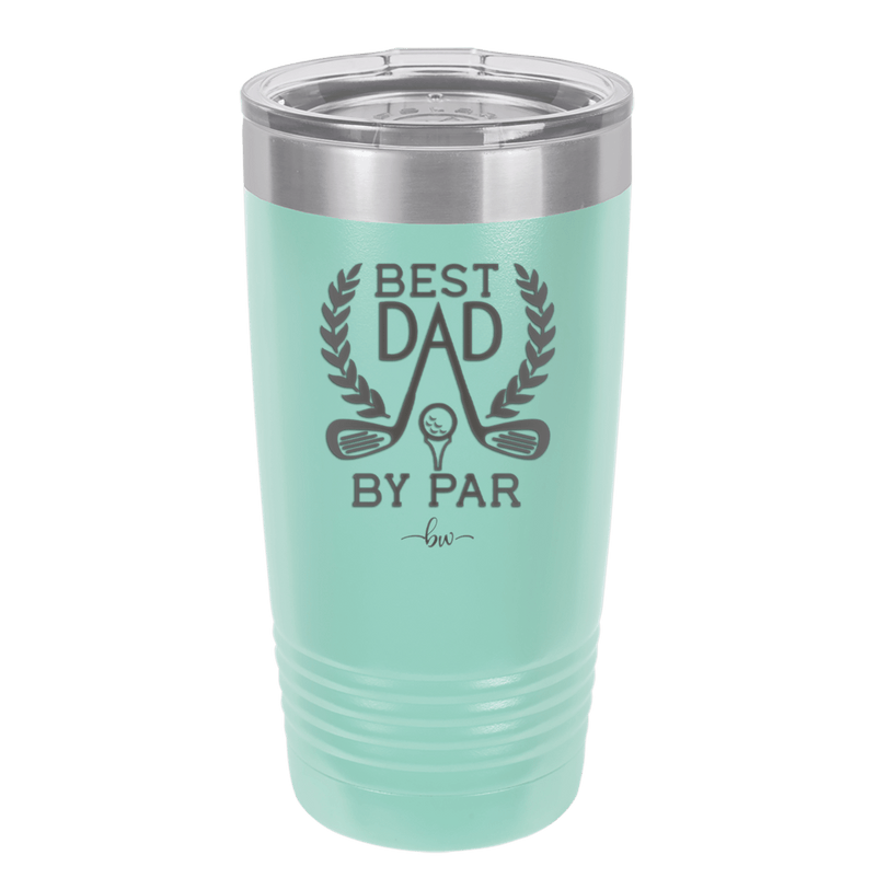 Best Dad by Par 3 Golf Dad - Laser Engraved Stainless Steel Drinkware - 1652 -