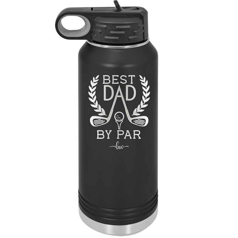 Best Dad by Par 3 Golf Dad - Laser Engraved Stainless Steel Drinkware - 1652 -