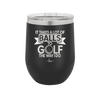 It Takes a Lot of Balls to Golf the Way I Do 1 - Laser Engraved Stainless Steel Drinkware - 1653 -