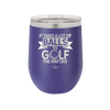 It Takes a Lot of Balls to Golf the Way I Do 1 - Laser Engraved Stainless Steel Drinkware - 1653 -