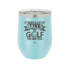 It Takes a Lot of Balls to Golf the Way I Do 1 - Laser Engraved Stainless Steel Drinkware - 1653 -