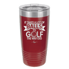 It Takes a Lot of Balls to Golf the Way I Do 1 - Laser Engraved Stainless Steel Drinkware - 1653 -
