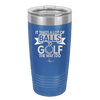 It Takes a Lot of Balls to Golf the Way I Do 1 - Laser Engraved Stainless Steel Drinkware - 1653 -
